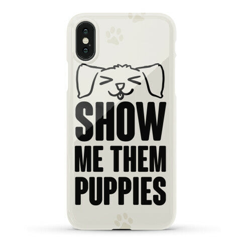 Show Me Them Puppies Phone Case